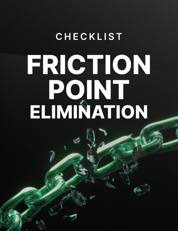 Friction Point Elimination Checklist
